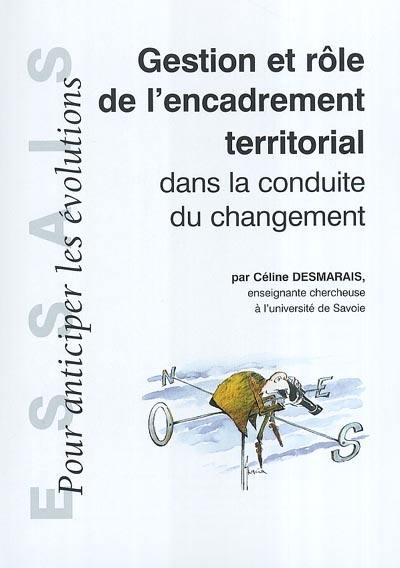 Gestion et rôle de l'encadrement territorial dans la conduite du changement : pour anticiper les évolutions