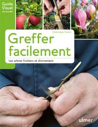 Greffer facilement les arbres fruitiers et d'ornement