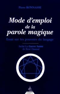 Mode d'emploi de la parole magique : essai sur les pouvoirs du langage