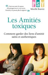 Les amitiés toxiques : comment garder des liens d'amitié sains et authentiques