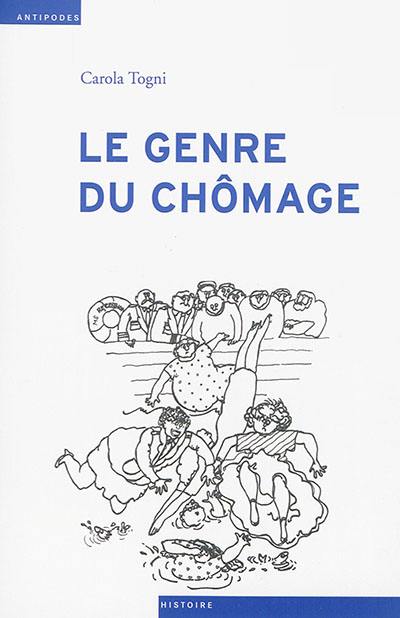 Le genre du chômage : assurance chômage et division sexuée du travail en Suisse (1924-1982)