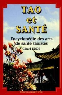 Tao et santé : encyclopédie des arts de santé taoïstes