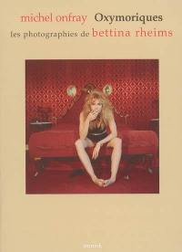 Oxymoriques : les photographies de Bettina Rheims