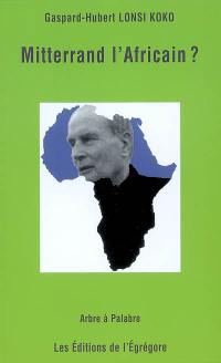 Mitterrand l'Africain ?