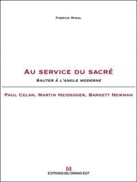 Au service du sacré : sauter à l'angle moderne : Paul Celan, Martin Heidegger, Barnett Newman