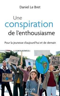 Une conspiration de l'enthousiasme : pour la jeunesse d'aujourd'hui et de demain