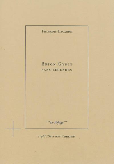 Brion Gysin sans légendes