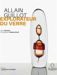 Alain Guillot : explorateur du verre