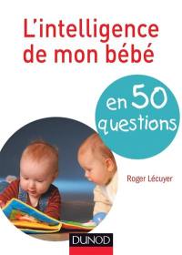 L'intelligence de mon bébé : en 50 questions