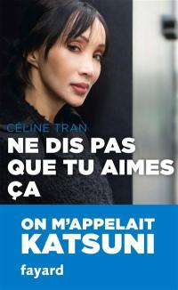 Ne dis pas que tu aimes ça : on m'appelait Katsuni