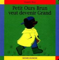 Petit Ours Brun veut devenir grand