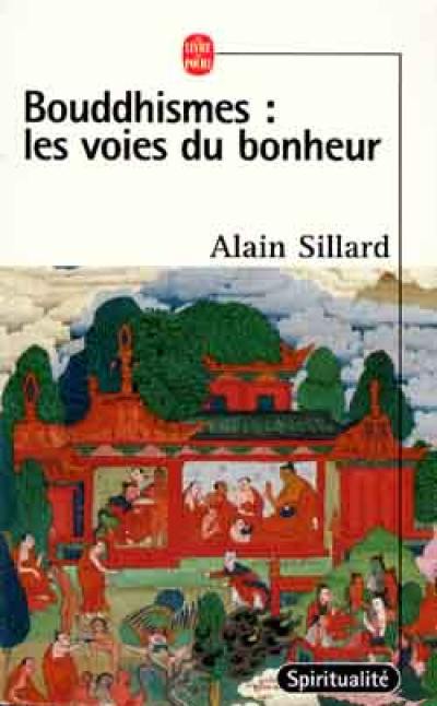 Bouddhismes : les voies du bonheur : le guide des écoles du bouddhisme en France, Suisse, Belgique