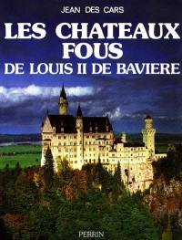 Les Châteaux fous de Louis II de Bavière