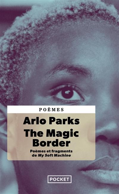 The magic border : poèmes et fragments de My soft machine