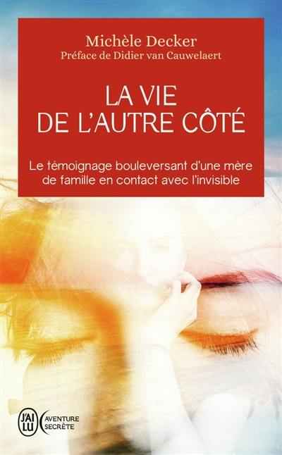 La vie de l'autre côté : le témoignage bouleversant d'une mère de famille en contact avec l'invisible