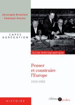 Penser et construire l'Europe : du traité de Versailles au traité de Maastricht (1919-1992)