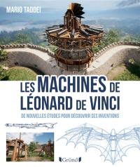 Les machines de Léonard de Vinci : secrets et inventions des codex