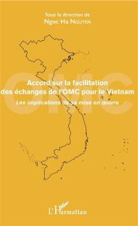 Accord sur la facilitation des échanges de l'OMC pour le Vietnam : les implications de sa mise en oeuvre