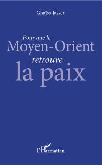 Pour que le Moyen-Orient retrouve la paix