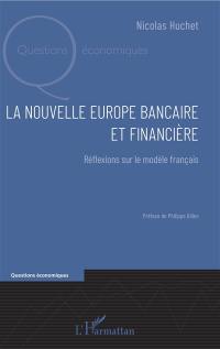 La nouvelle Europe bancaire et financière : réflexions sur le modèle français