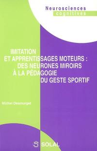 Imitation et apprentissages moteurs : des neurones miroirs à la pédagogie du geste sportif