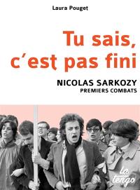 Tu sais, c'est pas fini : Nicolas Sarkozy, premiers combats