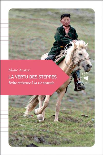 La vertu des steppes : petite révérence à la vie nomade