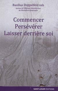 Commencer, persévérer, laisser derrière soi