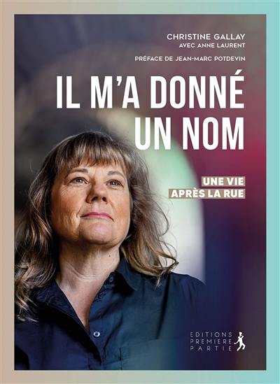 Il m'a donné un nom : une vie après la rue