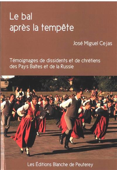 Le bal après la tempête : témoignages de dissidents et de chrétiens des pays Baltes et de la Russie