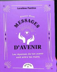 Answer book : messages d'avenir : les réponses de ton avenir sont entre tes mains