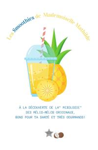 Les desserts de Mademoiselle Mathilde. Vol. 3. Les smoothies de mademoiselle Mathilde