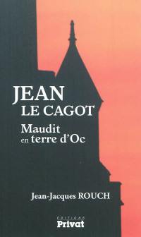 Jean le cagot : maudit en terre d'Oc