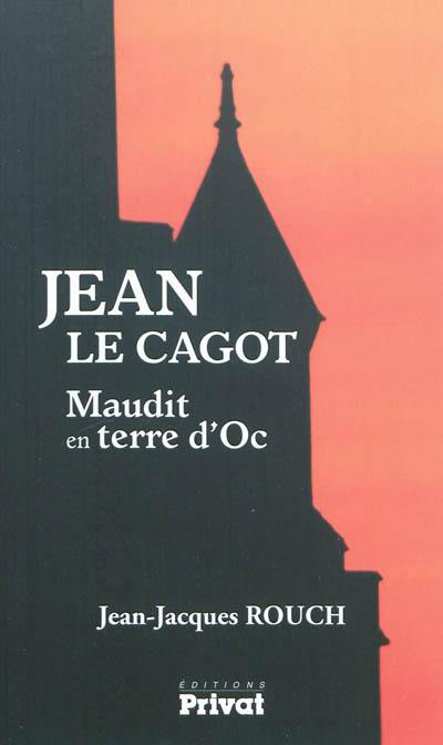 Jean le cagot : maudit en terre d'Oc