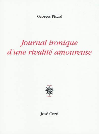 Journal ironique d'une rivalité amoureuse