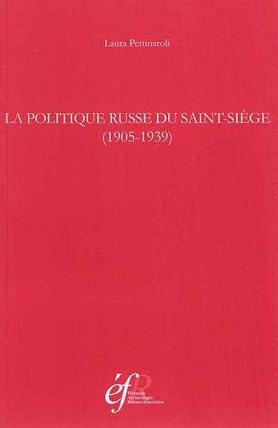 La politique russe du Saint-Siège : 1905-1939