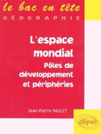 L'espace mondial : pôles de développement et périphéries