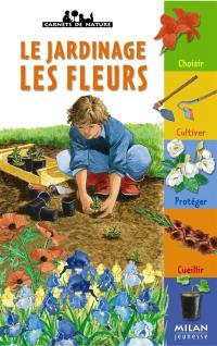 Le jardinage, les fleurs