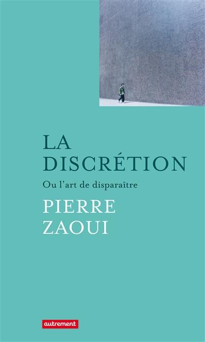 La discrétion ou L'art de disparaître