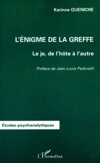 L'énigme de la greffe : le je, de l'hôte à l'autre