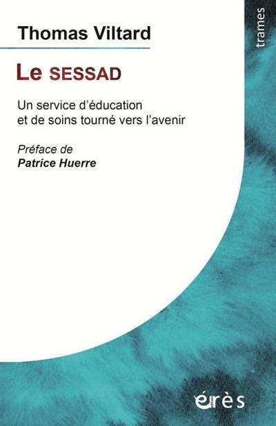 Le SESSAD : un service d'éducation et de soins tourné vers l'avenir