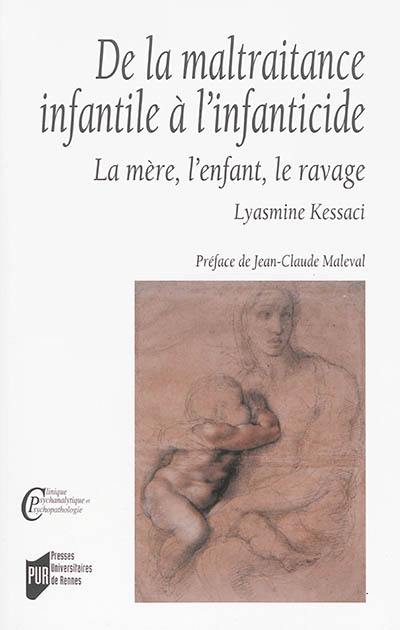 De la maltraitance infantile à l'infanticide : la mère, l'enfant, le ravage