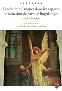 L'école et les langues dans les espaces en situation de partage linguistique : approche historique