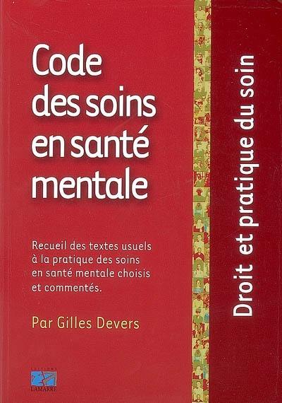 Code des soins en santé mentale : recueil des textes usuels à la pratique des soins en santé mentale