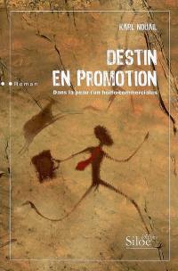 Destin en promotion : dans la peau d'un homo-commercialus