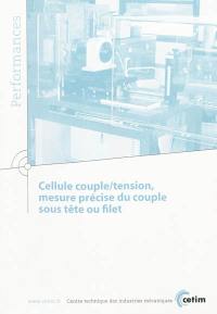 Cellule couple-tension, mesure précise du couple sous tête ou filet