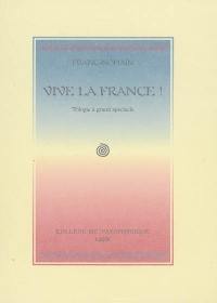 Vive la France ! : trilogie à grand spectacle