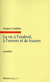 La vie à l'endroit, à l'envers et de travers