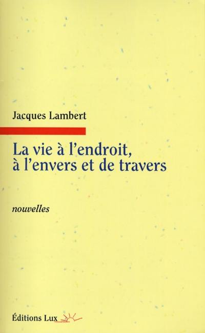 La vie à l'endroit, à l'envers et de travers