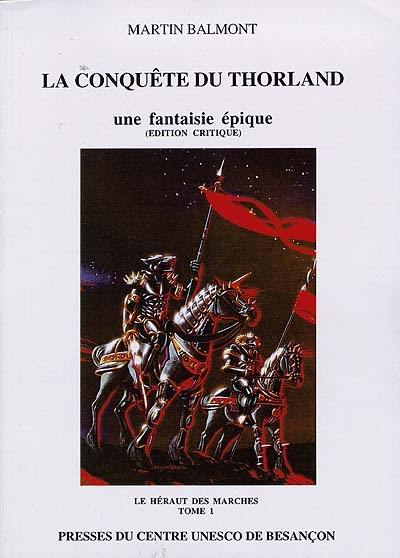 La conquête du Thorland : une fantaisie épique. Vol. 1. Le héraut des marches